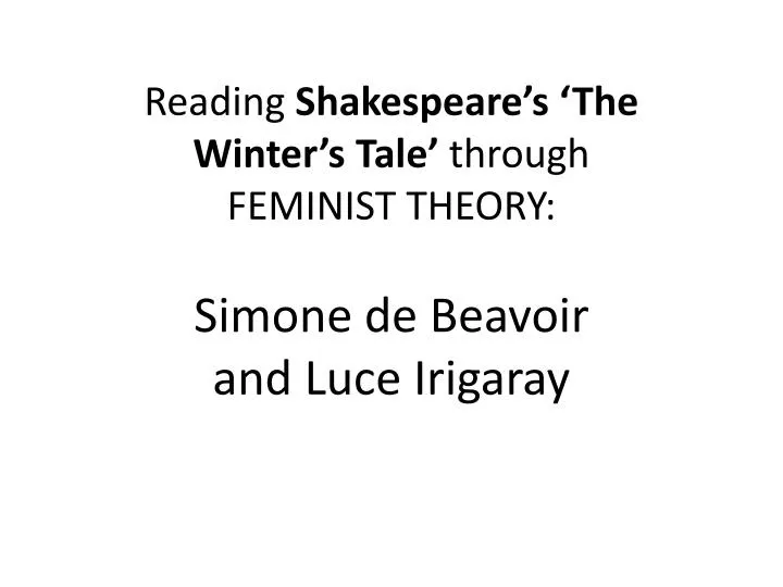 reading shakespeare s the winter s tale through feminist theory simone de beavoir and luce irigaray