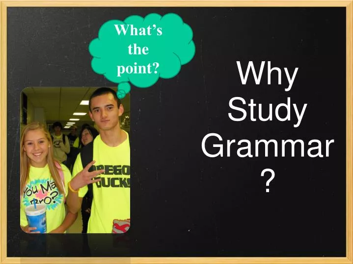 PPT - Why Study Grammar? PowerPoint Presentation, Free Download - ID ...