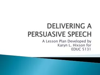 DELIVERING A PERSUASIVE SPEECH