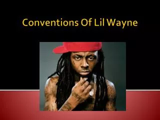 Conventions Of Lil Wayne