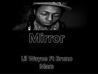 Mirror Lil Wayne Ft Bruno Mars