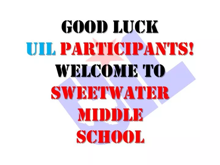 good luck uil participants welcome to sweetwater middle school