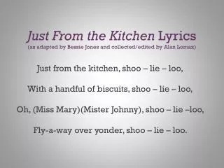 Just From the Kitchen Lyrics (as adapted by Bessie Jones and collected/edited by Alan Lomax)