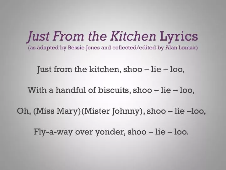 just from the kitchen lyrics as adapted by bessie jones and collected edited by alan lomax