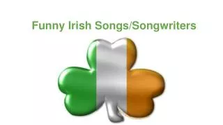 Funny Irish Songs/Songwriters
