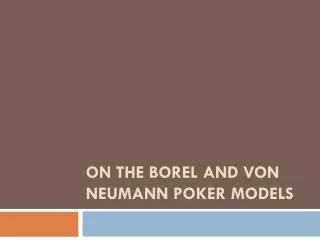 On the Borel and von Neumann Poker Models