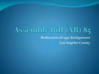 Assembly Bill (AB) 85
