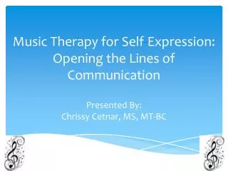 Music Therapy for Self - Expression: Opening the Lines of Communication