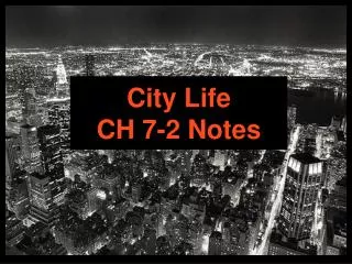 City Life CH 7-2 Notes