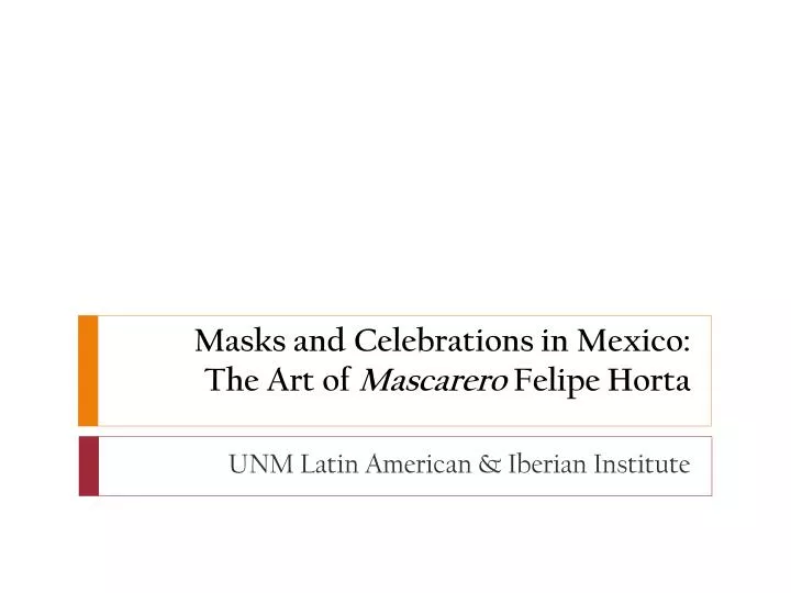 masks and celebrations in mexico the art of mascarero felipe horta