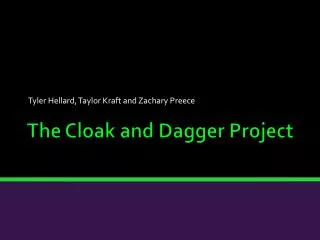 The Cloak and Dagger Project