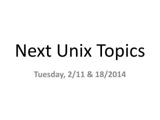Next Unix Topics