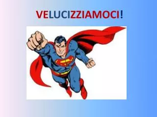 ve luci zziamoci