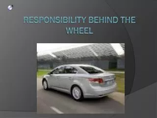 Responsibility Behind the Wheel