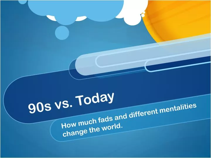 90s vs today