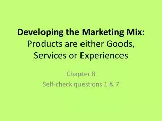 developing the marketing mix products are either goods services or experiences