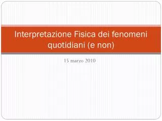 interpretazione fisica dei fenomeni quotidiani e non