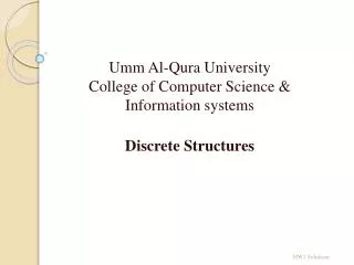 Umm Al- Qura University College of Computer Science &amp; Information systems Discrete Structures