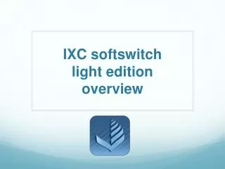 IXC softswitch light edition overview