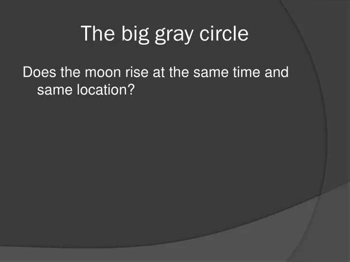 the big gray circle