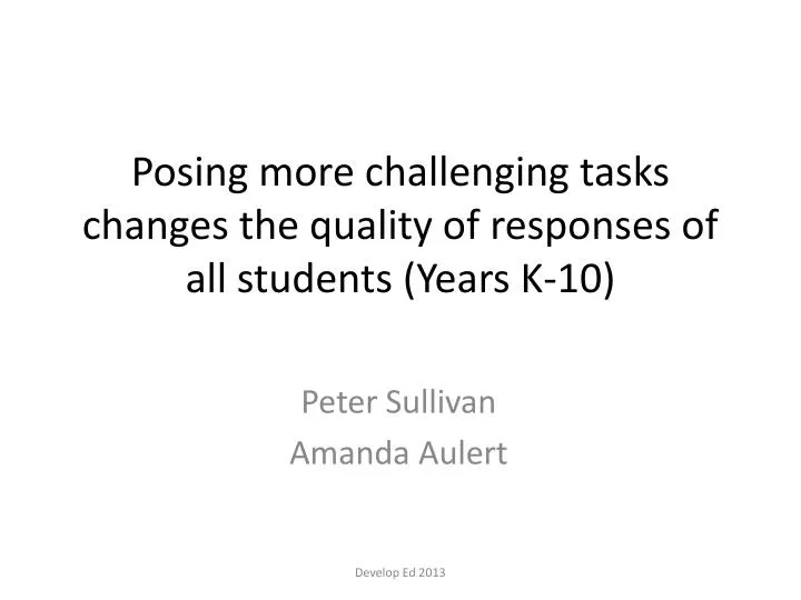 p osing more challenging tasks changes the quality of responses of all students years k 10