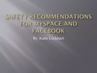 Safety Recommendations for Myspace and Facebook