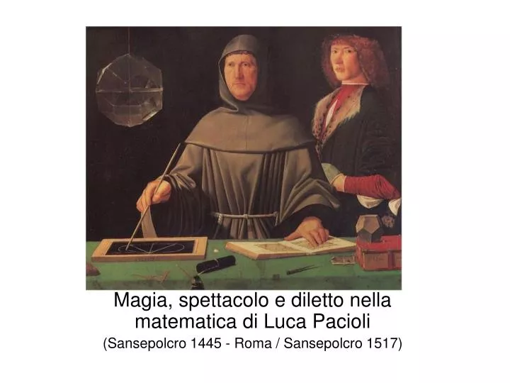 magia spettacolo e diletto nella matematica di luca pacioli sansepolcro 1445 roma sansepolcro 1517