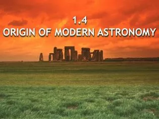 1.4 ORIGIN OF MODERN ASTRONOMY