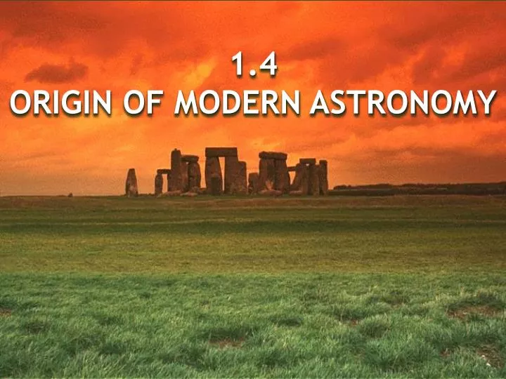 1 4 origin of modern astronomy