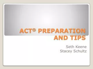 ACT ® PREPARATION AND TIPS