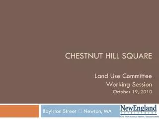 CHESTNUT HILL SQUARE Land Use Committee Working Session October 19, 2010