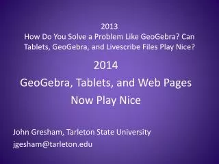 2014 GeoGebra, Tablets, and Web Pages Now Play Nice John Gresham, Tarleton State University