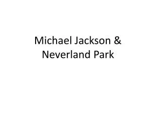 Michael Jackson &amp; Neverland Park