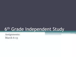 6 th Grade Independent Study