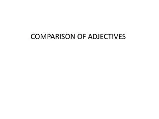 COMPARISON OF ADJECTIVES
