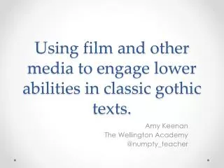 Using film and other media to engage lower abilities in classic gothic texts.