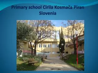 Primary school Cirila Kosma?a Piran Slovenia