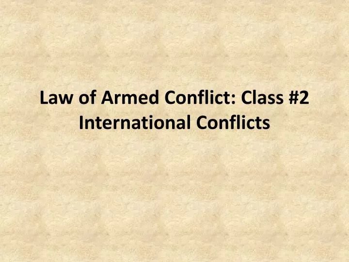 law of armed conflict class 2 international conflicts