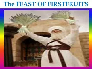 The FEAST OF FIRSTFRUITS
