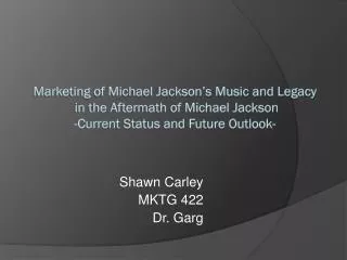 Shawn Carley MKTG 422 Dr. Garg