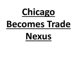 Chicago Becomes Trade Nexus