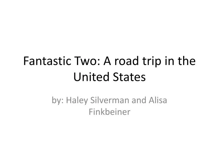 fantastic two a road trip in the united states