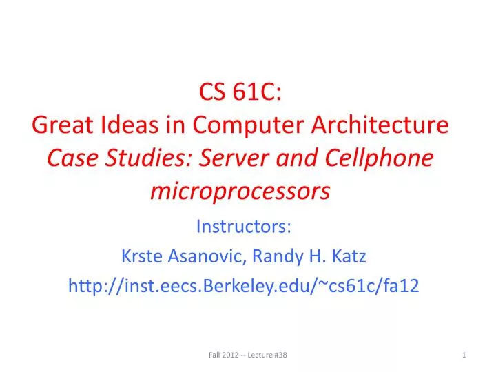 cs 61c great ideas in computer architecture case studies server and cellphone microprocessors