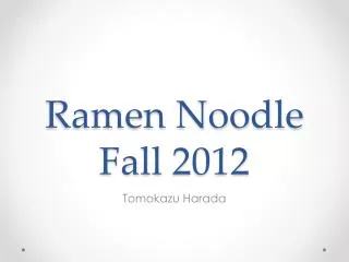 Ramen Noodle Fall 2012