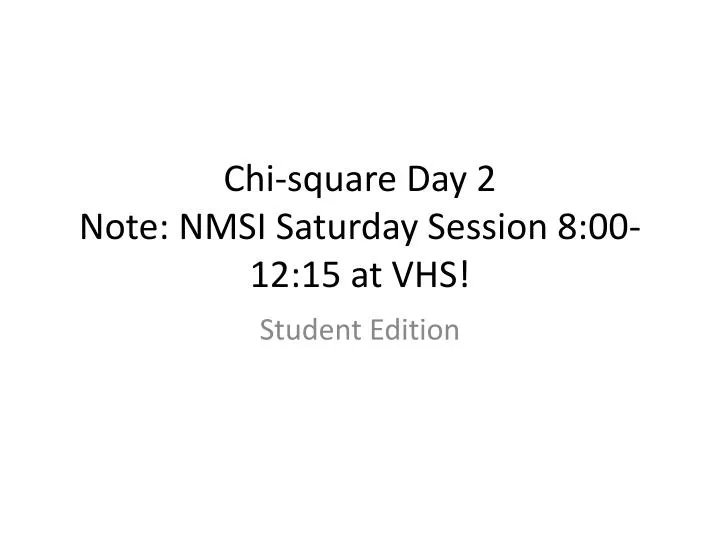 chi square day 2 note nmsi saturday session 8 00 12 15 at vhs