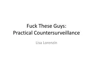 Fuck These Guys: Practical Countersurveillance