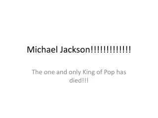 Michael Jackson!!!!!!!!!!!!!