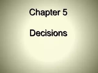 Chapter 5 Decisions