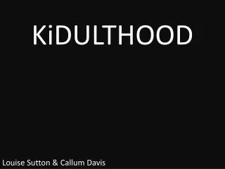 KiDULTHOOD