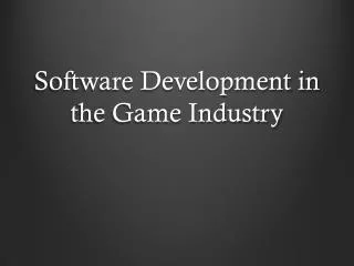 Software Development in the Game Industry